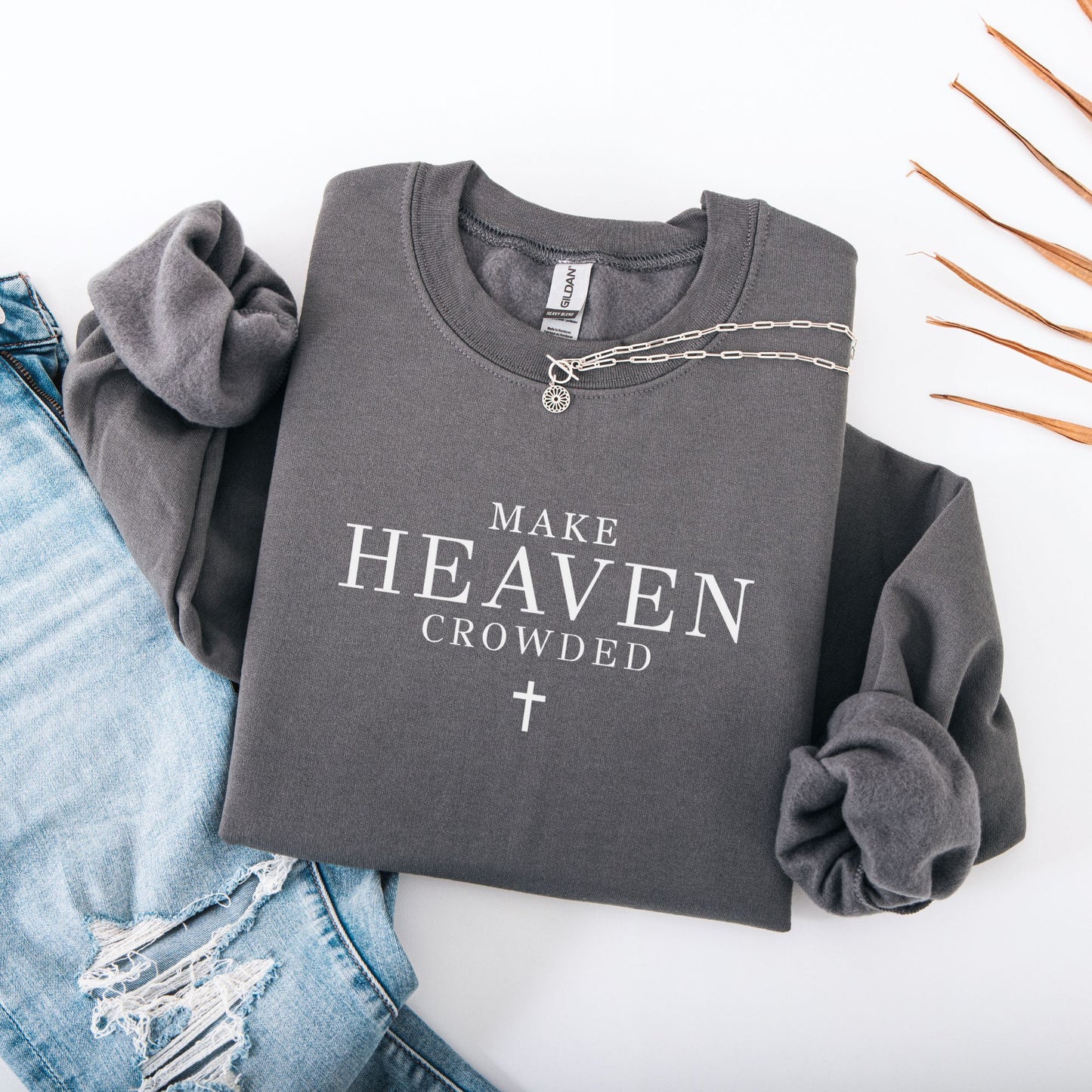 Make Heaven Crowded Christian Sweatshirt | Faith Based Crewneck | Religious Quote Sweatshirt | Christian Gift for Women & Men