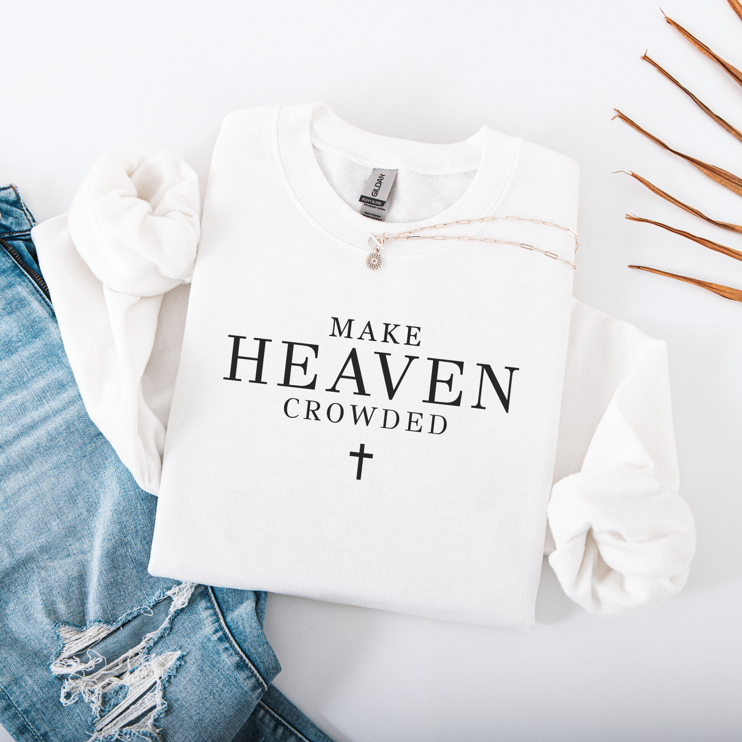 Make Heaven Crowded Christian Sweatshirt | Faith Based Crewneck | Religious Quote Sweatshirt | Christian Gift for Women & Men